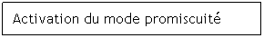Zone de Texte: Activation du mode promiscuit
