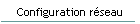 Configuration rseau