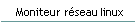 Moniteur rseau linux